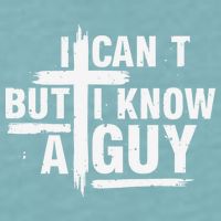 I Cant But I Know A Guy Bold Christian Faith Sueded Cloud Jersey T-Shirt