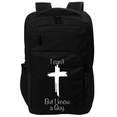 I Cant But I Know A Guy Funny Jesus Cross Christian Impact Tech Backpack