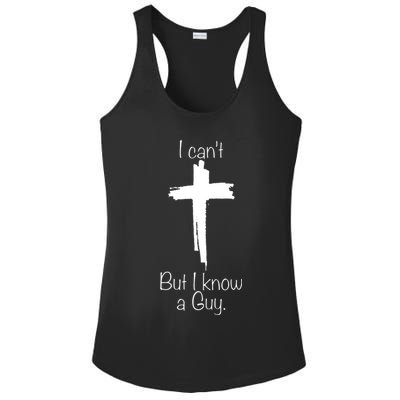 I Cant But I Know A Guy Funny Jesus Cross Christian Ladies PosiCharge Competitor Racerback Tank