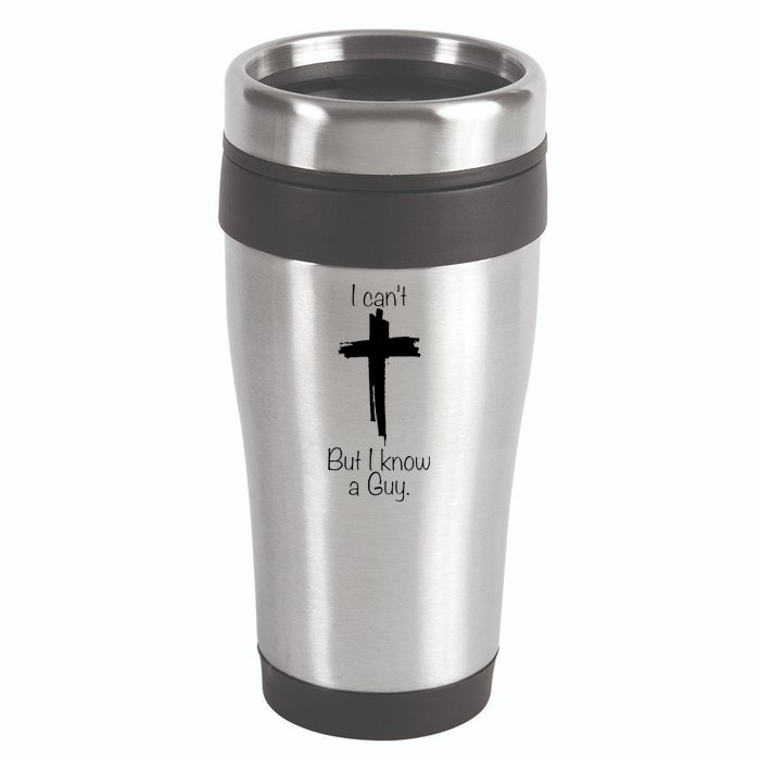 I Cant But I Know A Guy Funny Jesus Cross Christian 16oz Travel Tumbler