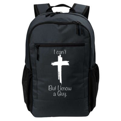 I Cant But I Know A Guy Funny Jesus Cross Christian Daily Commute Backpack