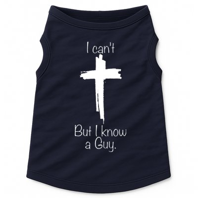I Cant But I Know A Guy Funny Jesus Cross Christian Doggie Tank