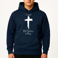 I Cant But I Know A Guy Funny Jesus Cross Christian Hoodie