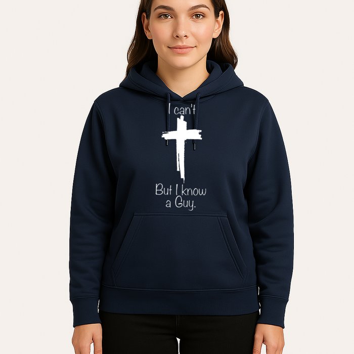 I Cant But I Know A Guy Funny Jesus Cross Christian Hoodie