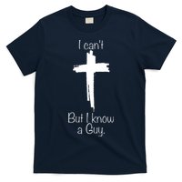 I Cant But I Know A Guy Funny Jesus Cross Christian T-Shirt