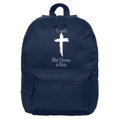 I Cant But I Know A Guy Funny Jesus Cross Christian 16 in Basic Backpack