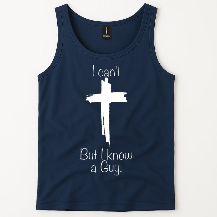 I Cant But I Know A Guy Funny Jesus Cross Christian Tank Top