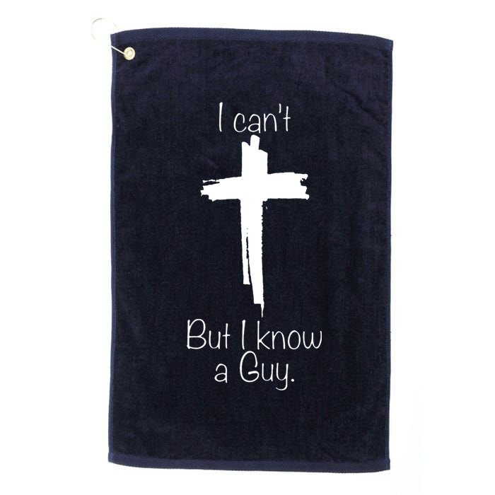 I Cant But I Know A Guy Funny Jesus Cross Christian Golf Towel