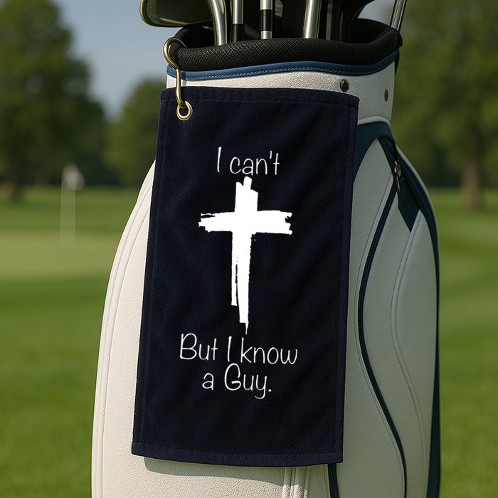 I Cant But I Know A Guy Funny Jesus Cross Christian Golf Towel