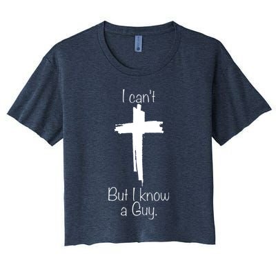 I Cant But I Know A Guy Funny Jesus Cross Christian Crop Top