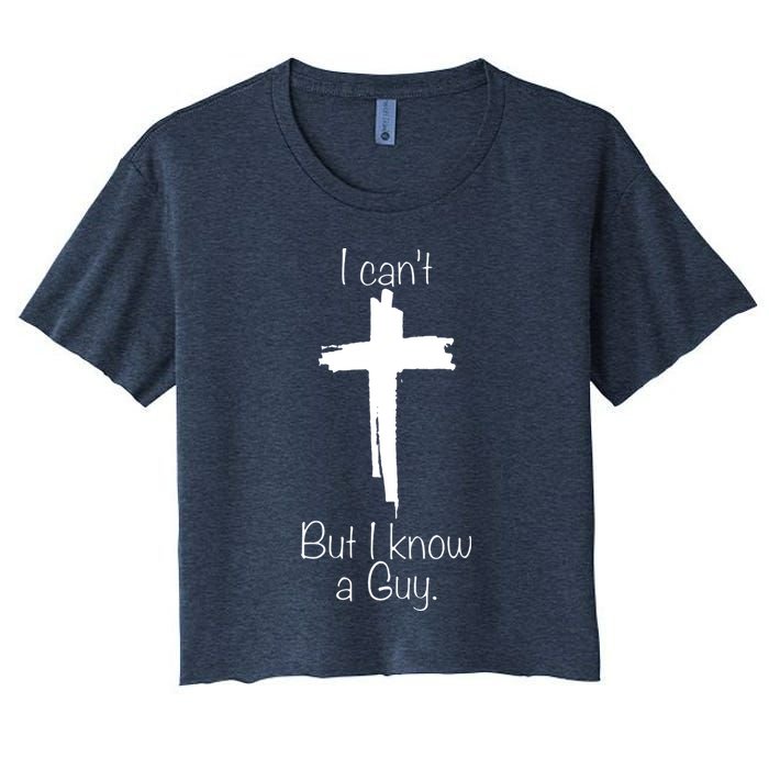 I Cant But I Know A Guy Funny Jesus Cross Christian Crop Top
