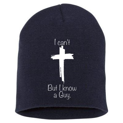 I Cant But I Know A Guy Funny Jesus Cross Christian Short Acrylic Beanie