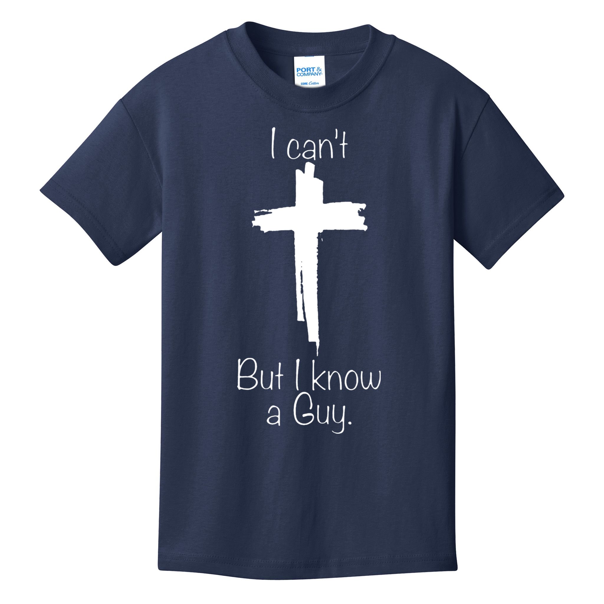 I Cant But I Know A Guy Funny Jesus Cross Christian Kids T-Shirt