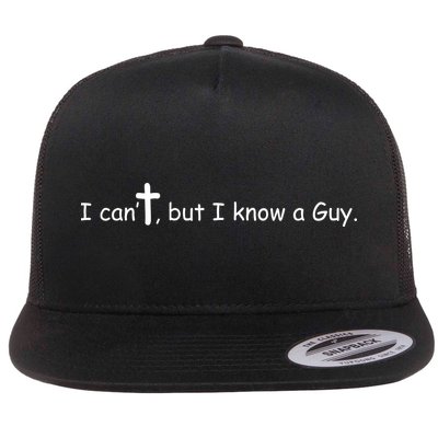 I Cant But I Know A Guy Jesus Christ Christian Son Of God Flatbill Hat