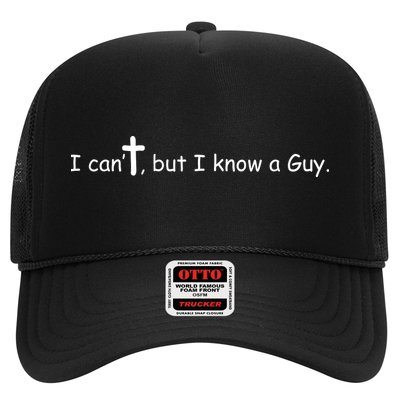 I Cant But I Know A Guy Jesus Christ Christian Son Of God Trucker Hat