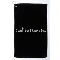 I Cant But I Know A Guy Jesus Christ Christian Son Of God Golf Towel