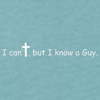 I Cant But I Know A Guy Jesus Christ Christian Son Of God Sueded Cloud Jersey T-Shirt