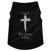 I Cant But I Know A Guy Funny Jesus Cross Christian Doggie Tank