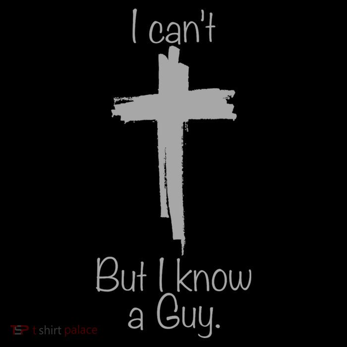 I Cant But I Know A Guy Funny Jesus Cross Christian Premium T-Shirt