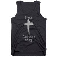 I Cant But I Know A Guy Funny Jesus Cross Christian Tank Top