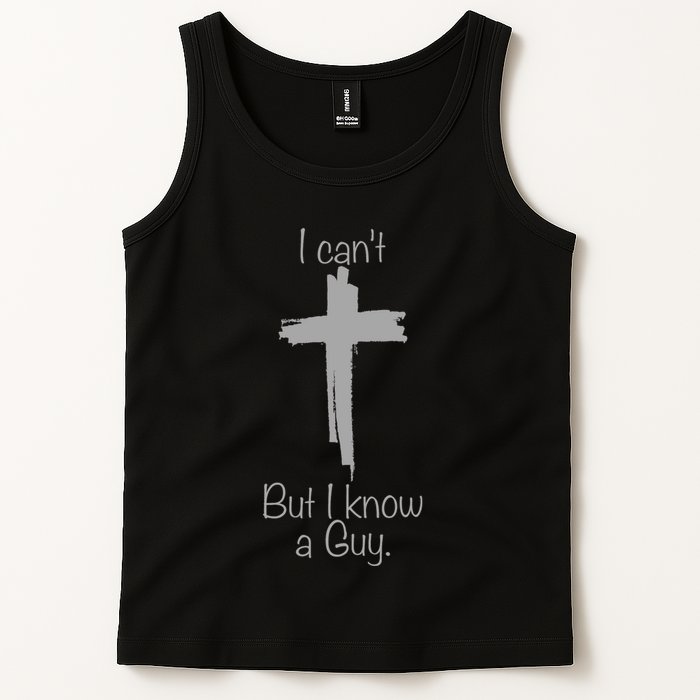 I Cant But I Know A Guy Funny Jesus Cross Christian Tank Top
