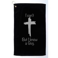 I Cant But I Know A Guy Funny Jesus Cross Christian Golf Towel
