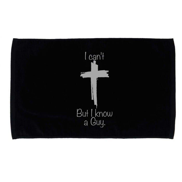 I Cant But I Know A Guy Funny Jesus Cross Christian Microfiber Hand Towel