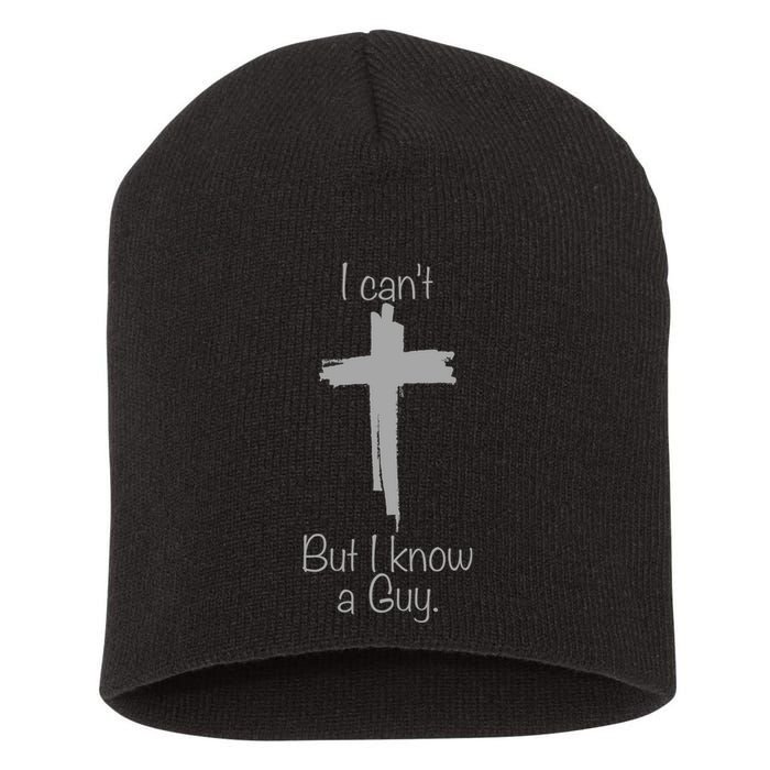 I Cant But I Know A Guy Funny Jesus Cross Christian Short Acrylic Beanie