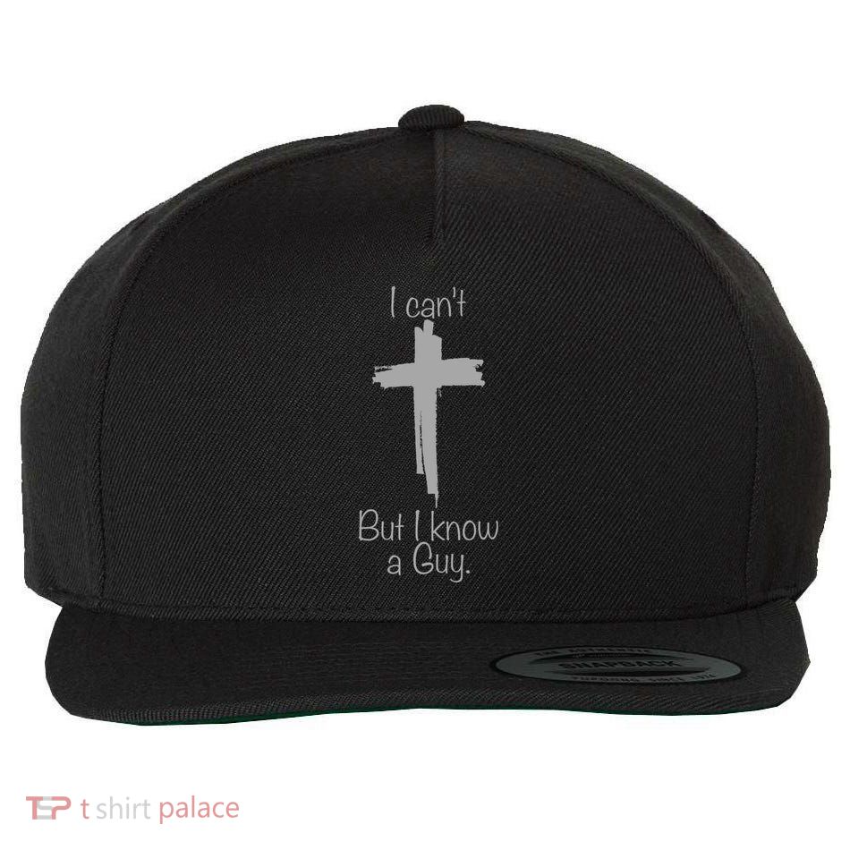 I Cant But I Know A Guy Funny Jesus Cross Christian Wool Snapback Cap