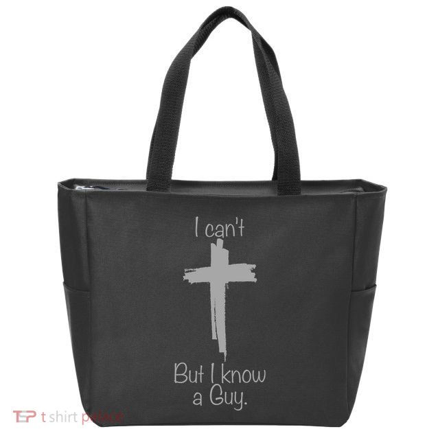 I Cant But I Know A Guy Funny Jesus Cross Christian Zip Tote Bag