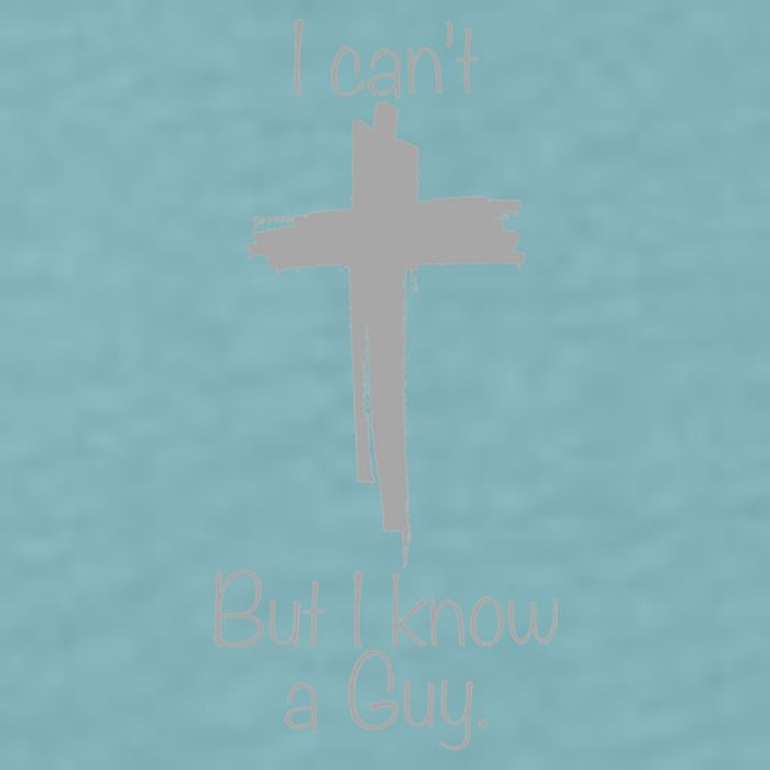 I Cant But I Know A Guy Funny Jesus Cross Christian Sueded Cloud Jersey T-Shirt