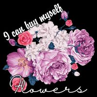 I Can Buy Myself Flowers Floral Self Love Backpack