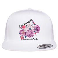 I Can Buy Myself Flowers Floral Self Love Flatbill Hat
