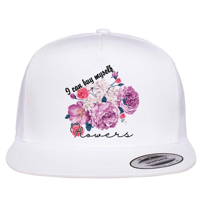 I Can Buy Myself Flowers Floral Self Love Flatbill Hat