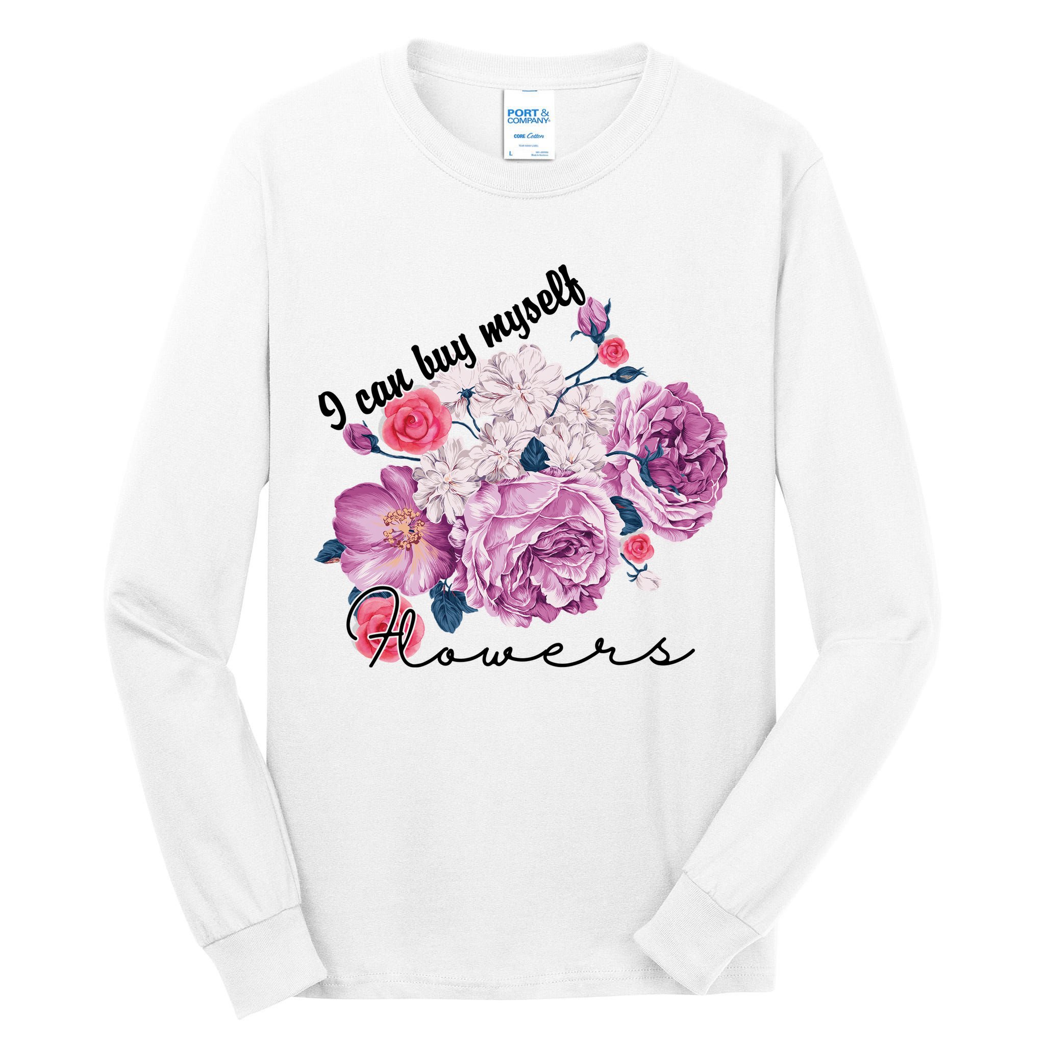 I Can Buy Myself Flowers Floral Self Love Tall Long Sleeve T-Shirt