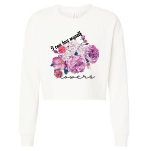 I Can Buy Myself Flowers Floral Self Love Cropped Pullover Crew