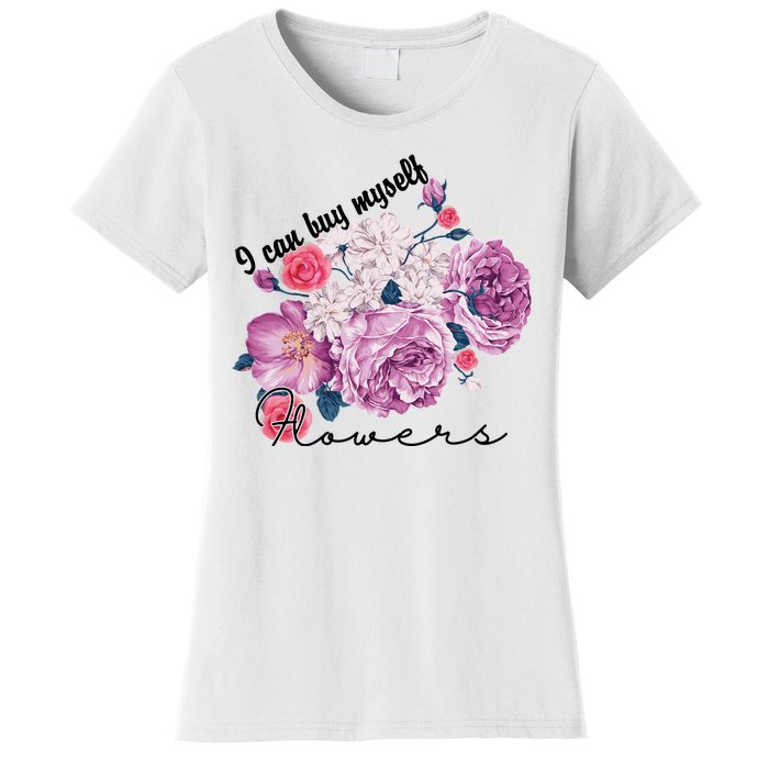 I Can Buy Myself Flowers Floral Self Love Women's T-Shirt