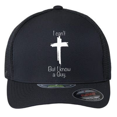 I Can't But I Know A Guy Jesus Cross Funny Christian Flexfit Unipanel Trucker Cap