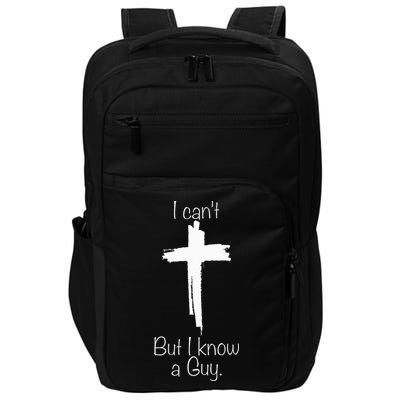 I Can't But I Know A Guy Jesus Cross Funny Christian Impact Tech Backpack