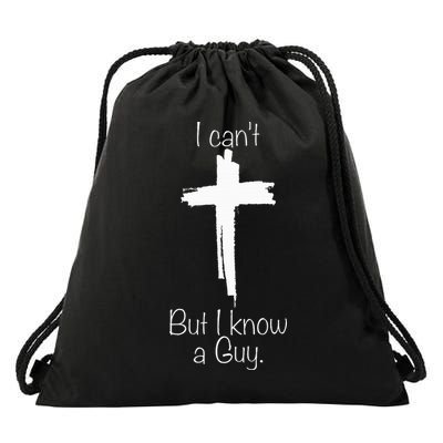 I Can't But I Know A Guy Jesus Cross Funny Christian Drawstring Bag