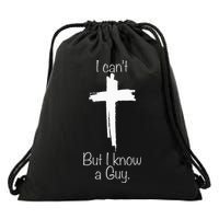 I Can't But I Know A Guy Jesus Cross Funny Christian Drawstring Bag