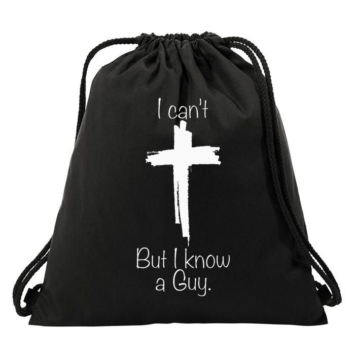 I Can't But I Know A Guy Jesus Cross Funny Christian Drawstring Bag