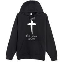 I Can't But I Know A Guy Jesus Cross Funny Christian Premium Pullover Hoodie