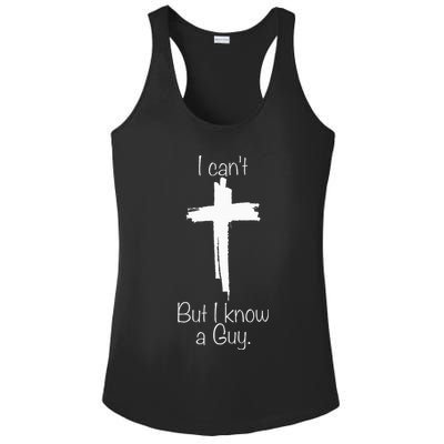 I Can't But I Know A Guy Jesus Cross Funny Christian Ladies PosiCharge Competitor Racerback Tank