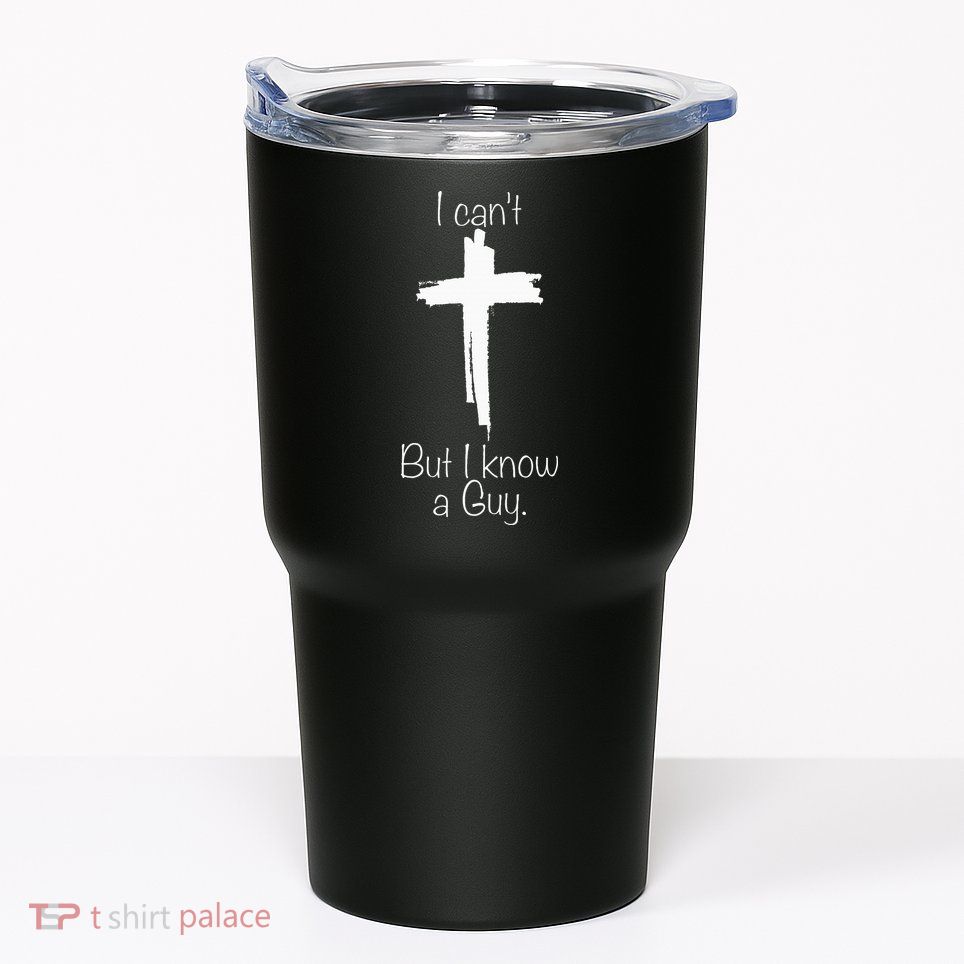 I Can't But I Know A Guy Jesus Cross Funny Christian Tumbler