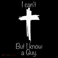 I Can't But I Know A Guy Jesus Cross Funny Christian Tall Sweatshirt