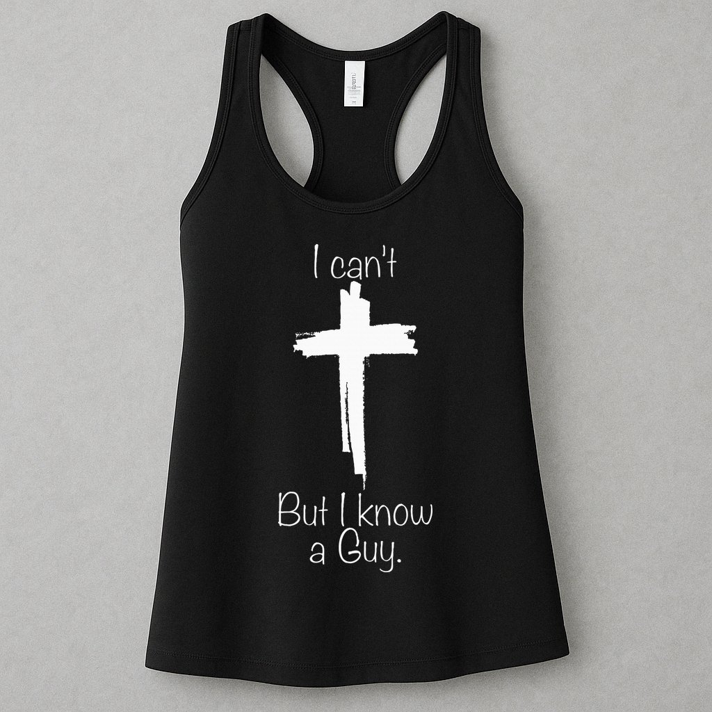 I Can't But I Know A Guy Jesus Cross Funny Christian Womens Tank Top