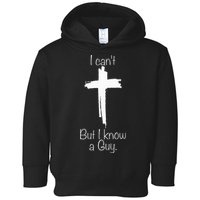 I Can't But I Know A Guy Jesus Cross Funny Christian Toddler Hoodie