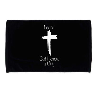 I Can't But I Know A Guy Jesus Cross Funny Christian Microfiber Hand Towel