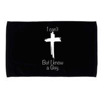 I Can't But I Know A Guy Jesus Cross Funny Christian Microfiber Hand Towel